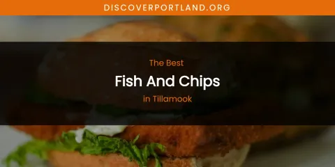 Tillamook's Best Fish and Chips