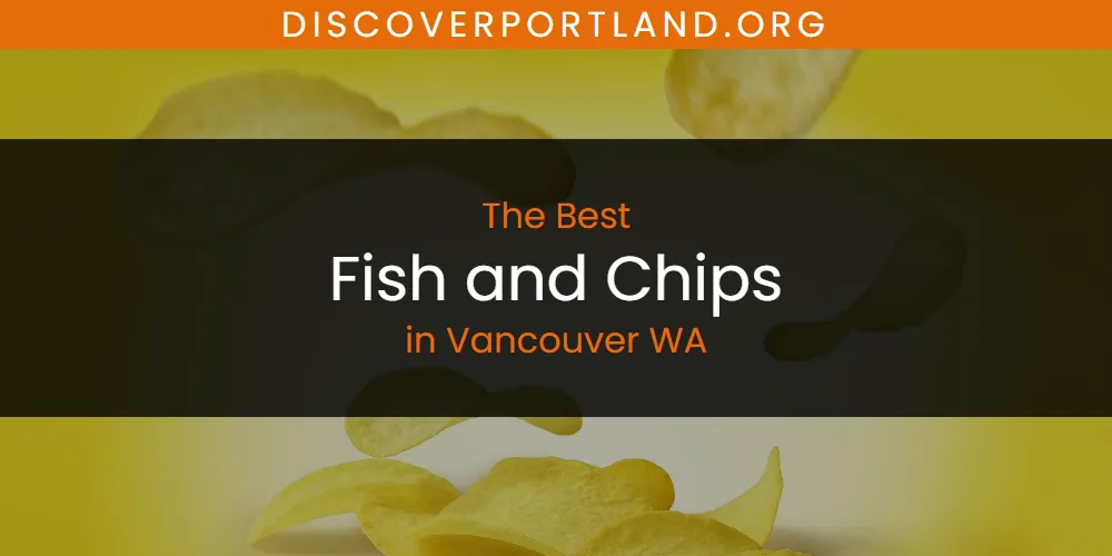 Discover the Best Fish and Chips in Vancouver WA (2026)