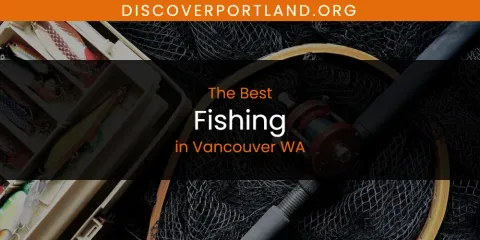 Vancouver WA's Best Fishing