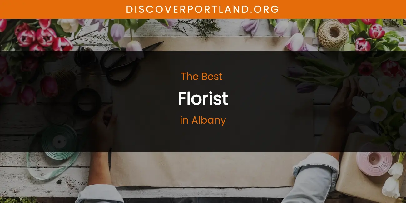 The Absolute Best Florist in Albany featured