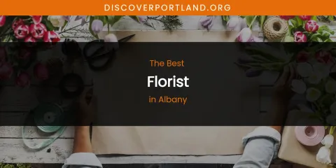 The Absolute Best Florist in Albany