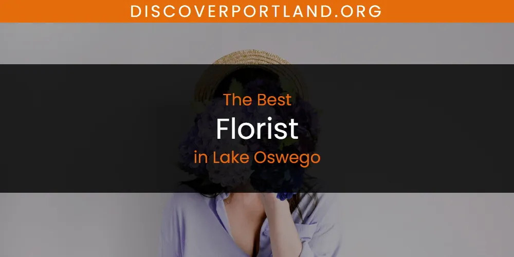 Lake Oswego's Best Florist [Updated 2025]
