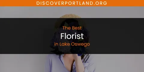 The Best Florist in Lake Oswego List