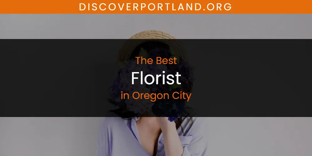 Oregon City's Best Florist [Updated 2025]