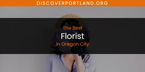 Ranked: Best Florist in Oregon City