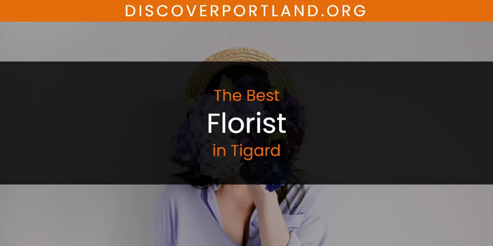 The 2026 Best Florist in Tigard List