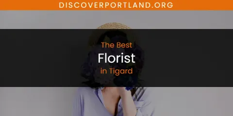 The Best Florist in Tigard List