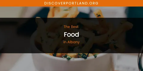 The Absolute Best Food in Albany