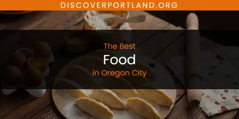 Discover the Best Food in Oregon City