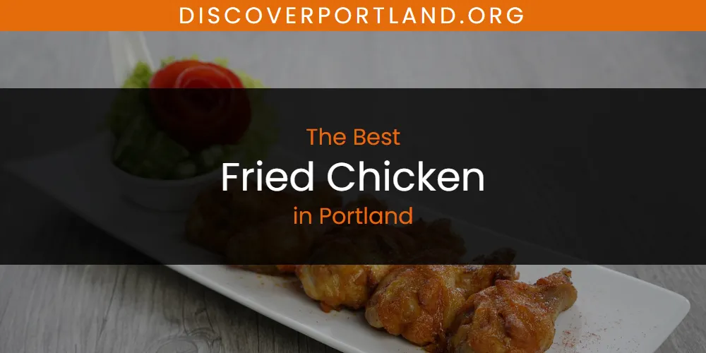 Portland's Best Fried Chicken [Updated 2025]
