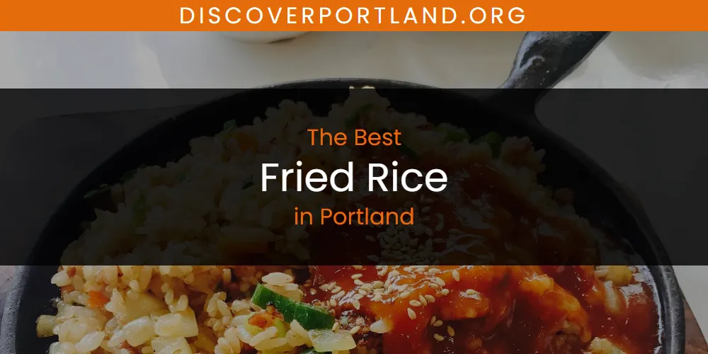 Portland's Best Fried Rice [Updated 2025]