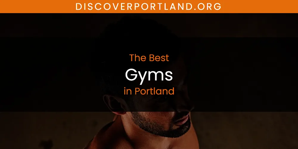 Portland's Best Gyms [Updated 2025]