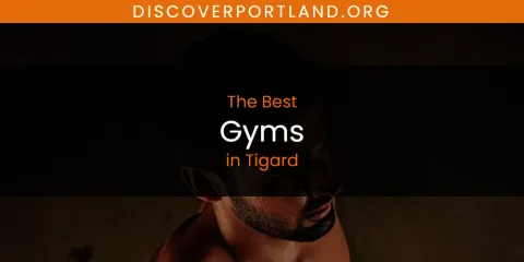 The Top-Rated Gyms in Tigard