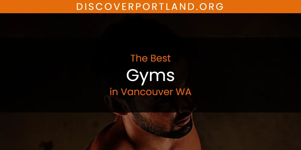 Vancouver WA's Best Gyms [Updated 2025]