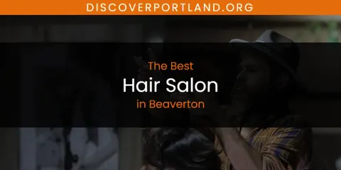 Guide to Best Hair Salon in Beaverton