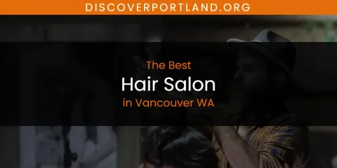 Ranked: Best Hair Salon in Vancouver WA