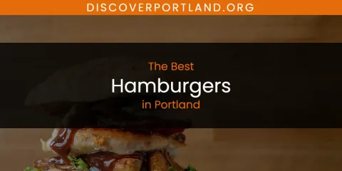 Best Hamburgers in Portland: Our Expert Picks