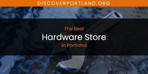 The Best Hardware Store in Portland