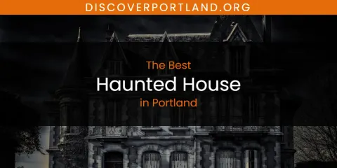 Best Haunted House in Portland: Ultimate Guide