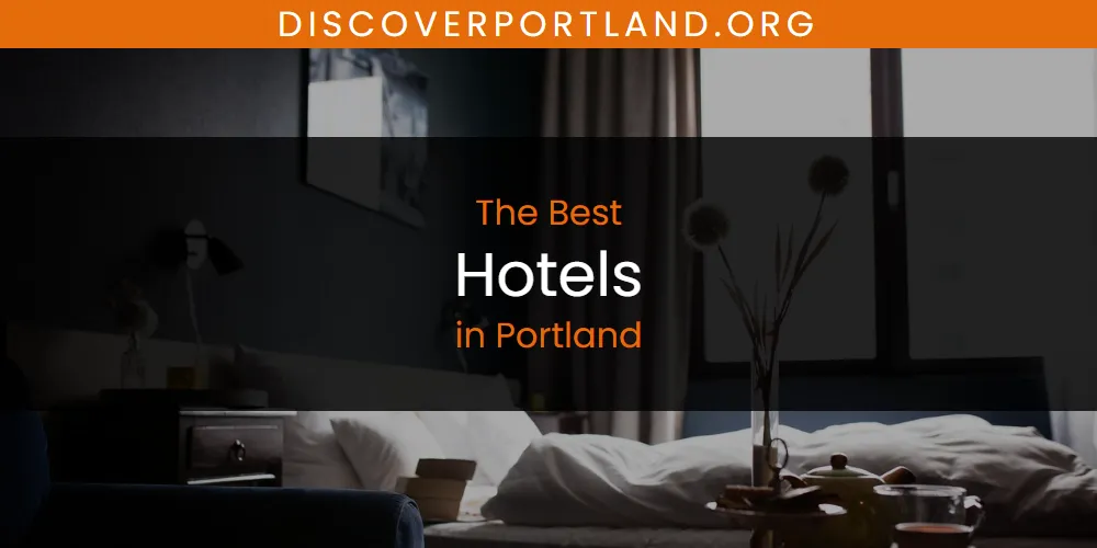 Portland's Best Hotels [Updated 2025]