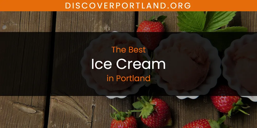 The Top-Rated Ice Cream in Portland for 2026