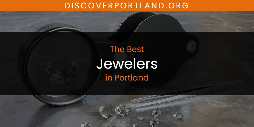 Portland's Best Jewelers [Updated 2025]