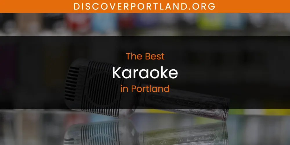 The 2026 Best Karaoke in Portland List