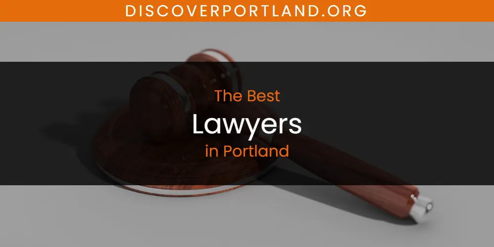 Portland's Best Lawyers [Updated 2025]