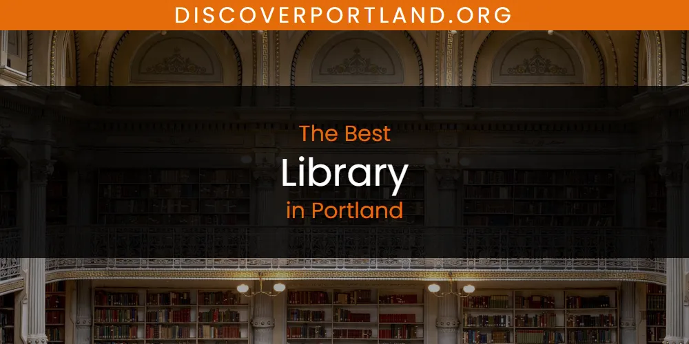 Best Library in Portland: 2026 Ultimate Guide
