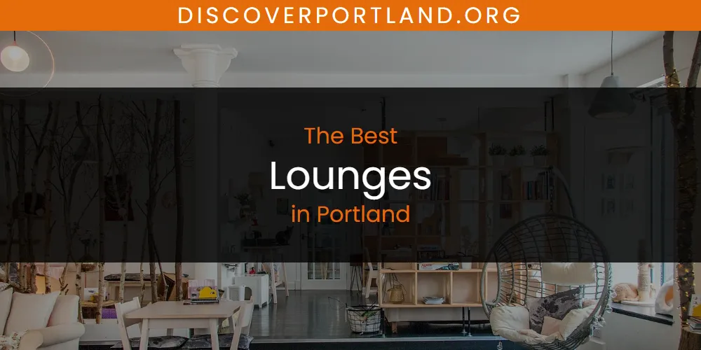 Portland's Best Lounges [Updated 2025]