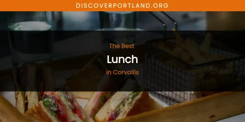 The Absolute Best Lunch in Corvallis