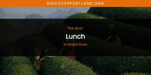 The Absolute Best Lunch in Hood River