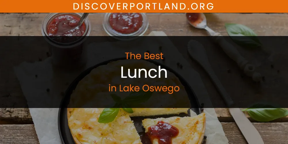 Lake Oswego's Best Lunch [Updated 2025]