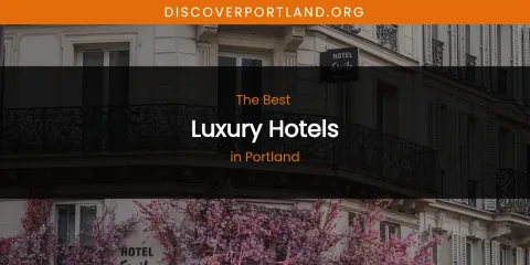 Portland's Best Luxury Hotels