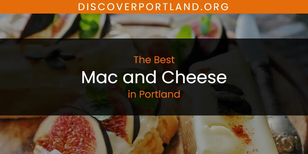 Best Mac and Cheese in Portland: 2026 Ultimate Guide