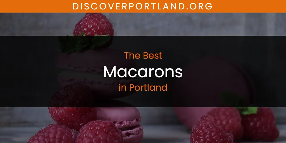 2026 Ranked: Best Macarons in Portland