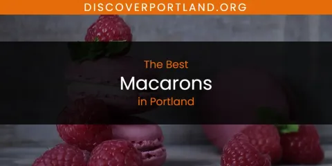 Ranked: Best Macarons in Portland
