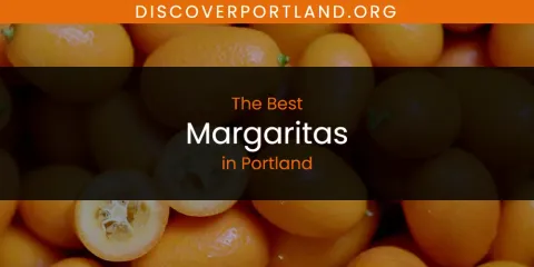 Best Margaritas in Portland: Ultimate Guide