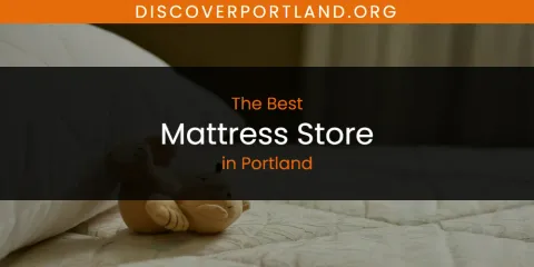 Best Mattress Store in Portland: Complete Guide