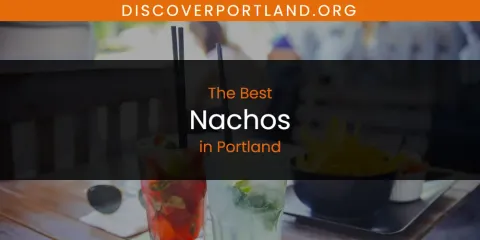 Best Nachos in Portland: Our Expert Picks