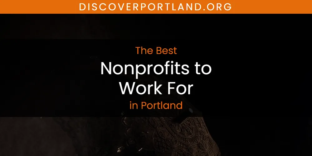 2026 Guide to Best Nonprofits to Work for in Portland