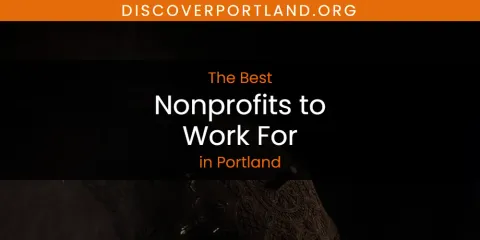 Guide to Best Nonprofits to Work for in Portland