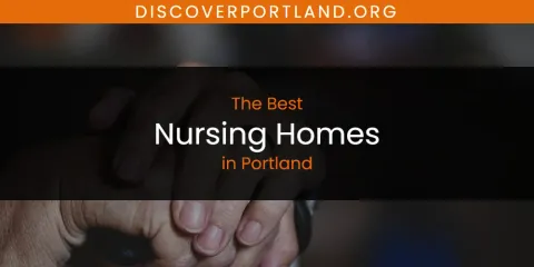 The Best Nursing Homes in Portland List
