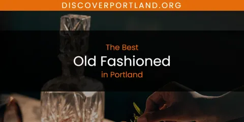 Ranked: Best Old Fashioned in Portland