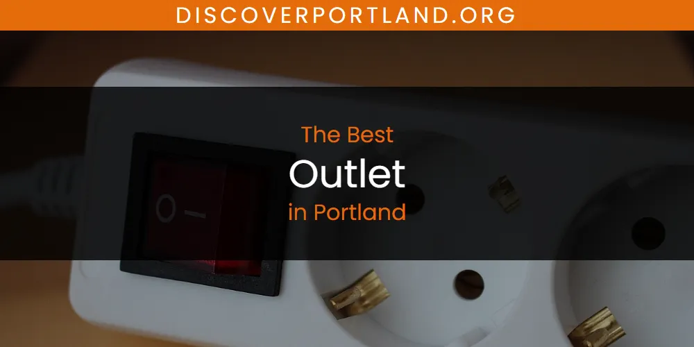 Portland's Best Outlet [Updated 2025]