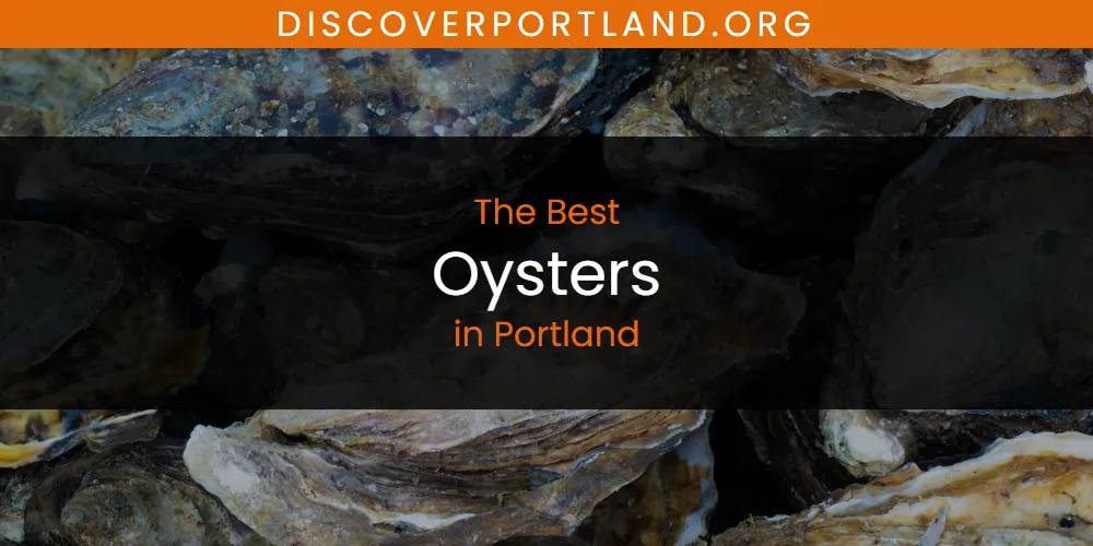 Portland's Best Oysters [Updated 2025]
