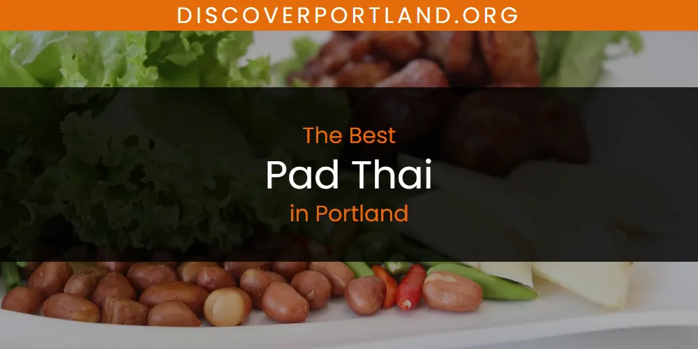 Portland's Best Pad Thai [Updated 2025]