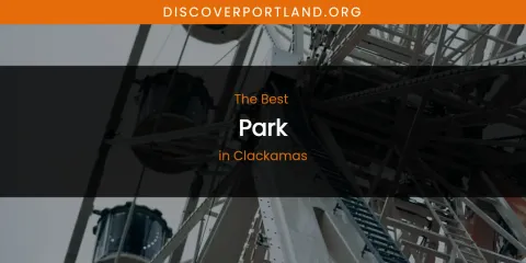 The Absolute Best Park in Clackamas