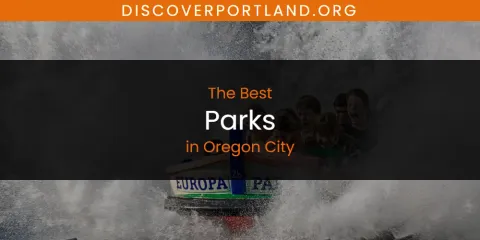 Best Parks in Oregon City: Our Expert Picks
