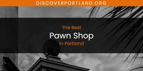 Ranked: Best Pawn Shop in Portland